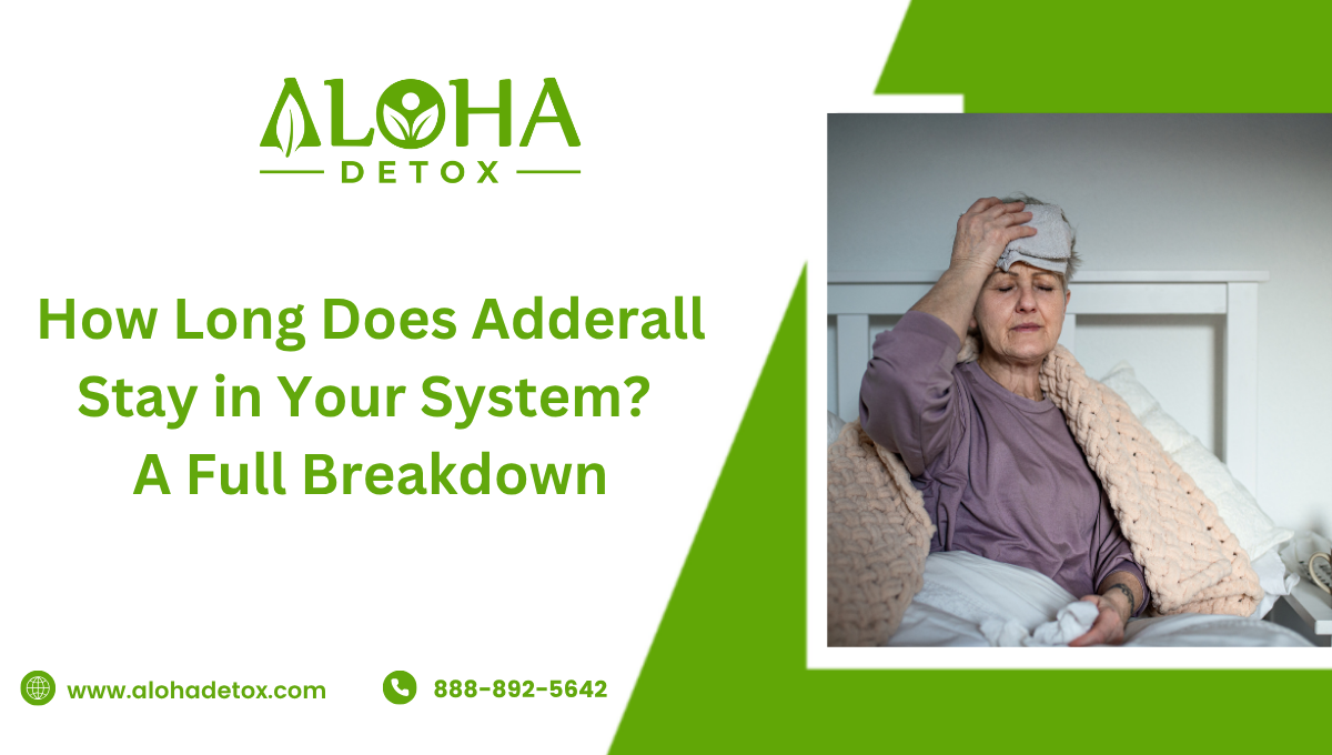 How Long Does Adderall Stay in Your System? A Full Breakdown
